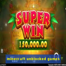 minecraft unblocked games